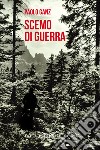 Scemo di guerra. E-book. Formato EPUB ebook di Paolo Ganz