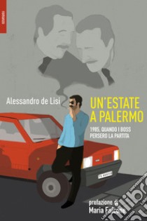 Un'estate a Palermo: 1985, quando i boss persero la partita. E-book. Formato EPUB ebook di Alessandro de Lisi