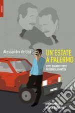 Un'estate a Palermo: 1985, quando i boss persero la partita. E-book. Formato EPUB ebook