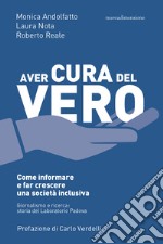 Aver cura del vero: Come informare e far crescere una società inclusiva. E-book. Formato EPUB ebook