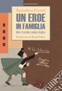 Un eroe in famiglia: Mio fratello Janko-Vojko. E-book. Formato EPUB ebook