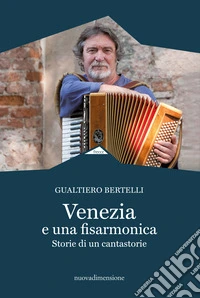 Venezia e una fisarmonica: Storie di un cantastorie. E-book. Formato EPUB ebook