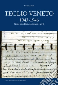 Teglio Veneto 1943-1946: Storie di soldati, partigiani e civili. E-book. Formato EPUB ebook