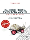 Cambiare marcia per creare lavoro: Più servizi, più qualità, meno ore. E-book. Formato EPUB ebook di Nicola Cacace