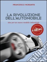 La rivoluzione dell&apos;automobileIdee per un nuovo modello industriale. E-book. Formato EPUB ebook