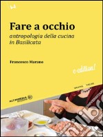 Fare a occhioAntropologia della cucina in Basilicata. E-book. Formato EPUB ebook