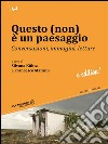 Questo (non) è un paesaggioConversazioni, immagini, letture. E-book. Formato EPUB ebook di Silvana Kühtz