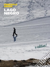 Lago NegroRacconti. E-book. Formato EPUB ebook di Pierpaolo Grezzi