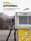 AutogrillLa straordinaria storia di Rocco Pantano. E-book. Formato EPUB ebook di Michele Lamacchia