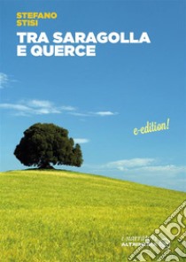 Tra saragolla e querce. E-book. Formato EPUB ebook di Stefano Stisi