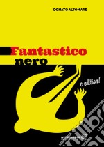 Fantastico nero. E-book. Formato EPUB