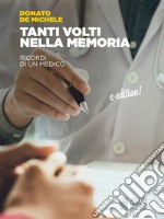 Tanti volti nella memoriaRicordi di un medico. E-book. Formato EPUB ebook