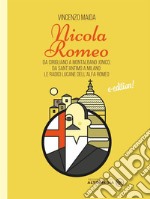 Nicola RomeoDa Cirigliano a Montalbano jonico, da Sant&apos;Antimo a Milano, le radici lucane dell&apos;Alfa Romeo. E-book. Formato EPUB ebook