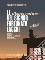 Le disavventure del Signor Fortunato LacchiStorie di una famiglia ordinaria. E-book. Formato EPUB ebook