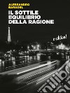 Il sottile equilibrio della ragione. E-book. Formato EPUB ebook di Alessandro baradel