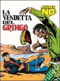 Mister No. La vendetta del gringoMister No 005. La vendetta del gringo. E-book. Formato Mobipocket ebook di Guido Nolitta