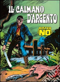 Mister No. Il caimano d'argentoMister No 008. Il caimano d'argento. E-book. Formato EPUB ebook di Guido Nolitta