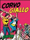 Zagor. Corvo giallo: Zagor 004. Corvo Giallo. E-book. Formato Mobipocket ebook