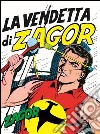 Zagor. La vendetta di ZagorZagor 008. La vendetta di Zagor. E-book. Formato EPUB ebook