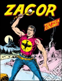 Zagor: Zagor 001 a colori. E-book. Formato EPUB ebook di Guido Nolitta