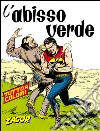 Zagor. L&apos;abisso verdeZagor 013 a colori. L&apos;abisso verde. E-book. Formato EPUB ebook