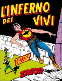 Zagor. L'inferno dei viviZagor 020 a colori. L'inferno dei vivi. E-book. Formato EPUB ebook di Guido Nolitta