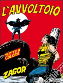 Zagor. L'avvoltoioZagor 022 a colori. L'avvoltoio. E-book. Formato EPUB ebook di Guido Nolitta