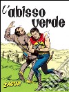 Zagor. L&apos;abisso verdeZagor 013. L&apos;abisso verde. E-book. Formato EPUB ebook