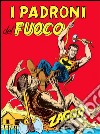 Zagor. I padroni del fuocoZagor 016. I padroni del fuoco. E-book. Formato Mobipocket ebook