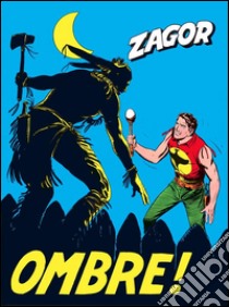 Zagor. Ombre!Zagor 018. Ombre!. E-book. Formato Mobipocket ebook di Guido Nolitta