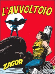 Zagor. L'avvoltoioZagor 022. L'avvoltoio. E-book. Formato EPUB ebook di Guido Nolitta