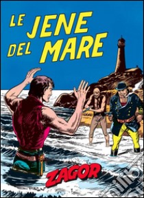 Zagor. Le jene del mareZagor 024. Le jene del mare. E-book. Formato Mobipocket ebook di Guido Nolitta