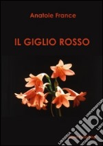 Il giglio rosso. E-book. Formato Mobipocket ebook