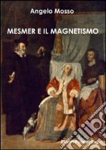 Mesmer e il magnetismo. E-book. Formato EPUB ebook