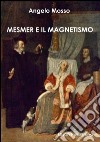 Mesmer e il magnetismo. E-book. Formato EPUB ebook di Angelo Mosso