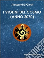 I violini del cosmo: (Anno 2070). E-book. Formato PDF