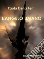 L'angelo umano. E-book. Formato Mobipocket