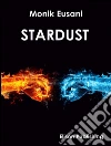Stardust. E-book. Formato Mobipocket ebook di Monik Eusani