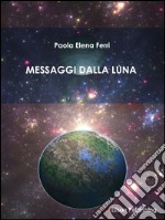 Messaggi dalla Luna. E-book. Formato Mobipocket