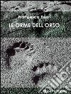 Le orme dell'orso. E-book. Formato Mobipocket ebook di Francesca Boari