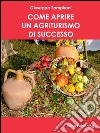 Come aprire un agriturismo di successo. E-book. Formato EPUB ebook di Giuseppe Zampironi