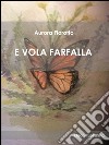 E vola farfalla. E-book. Formato EPUB ebook