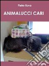 Animalucci cari. E-book. Formato EPUB ebook