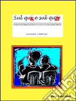 Sul quì e sul quàStoria di un terribile naugrafio scolastico e di una grande amicizia. E-book. Formato Mobipocket ebook