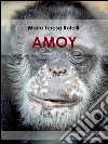 Amoy. E-book. Formato EPUB ebook di Maria Teresa Rotelli