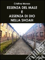 Essenza del male e assenza di Dio nella Shoah. E-book. Formato PDF