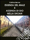 Essenza del male e assenza di Dio nella Shoah. E-book. Formato Mobipocket ebook di Cristina Manzo