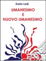 Umanesimo e nuovo umanesimo: Schegge temporali di affermazione umana. E-book. Formato EPUB ebook