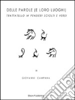 Delle parole (e loro luoghi): Trattatello in pensieri sciolti e versi. E-book. Formato Mobipocket ebook