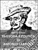 Filosofia e politica di Antonio Labriola. E-book. Formato Mobipocket